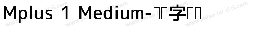 Mplus 1 Medium字体转换